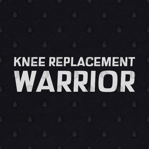 Knee Replacement Warrior by Sanworld